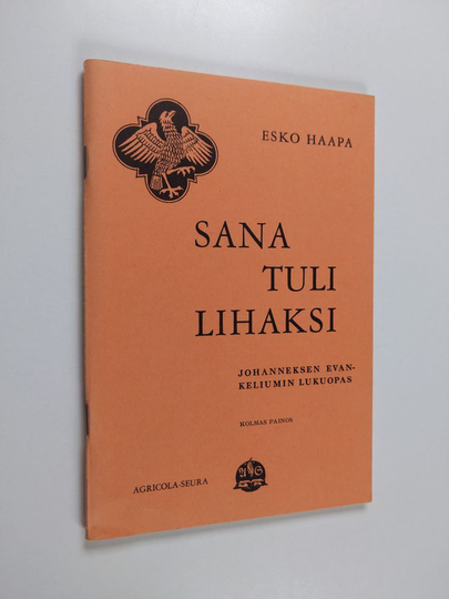 Esko Haapa : Sana tuli lihaksi : Johanneksen evankeliumin lukuopas