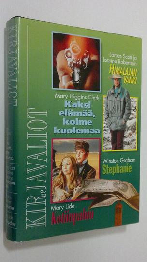 Kirjavaliot ; Scott, James ja Robertson, Joanne : Himalajan vanki / Higgins Clark, Mary : Kaksi elämää, kolme kuolemaa / Graham, Winston : ...