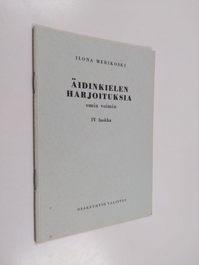 Ilona Merikoski : Äidinkielen harjoituksia omin voimin : IV luokka