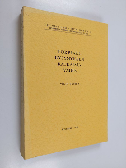 Viljo Rasila : Torpparikysymyksen ratkaisuvaihe - Suomen torpparikysymys vuosina 1909-1918 : Yhteiskuntahistoriallinen tutkimus