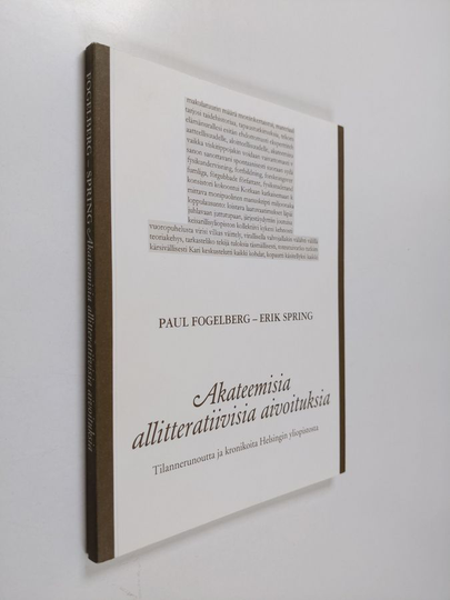 Paul Fogelberg : Akateemisia allitteratiivisia aivoituksia : Tilannerunoutta ja kronikoita Helsingin yliopistosta