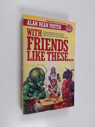 Alan Dean Foster : With Friends Like These